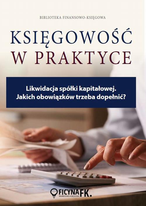 Tytuł: Likwidacja spółki kapitałowej. Jakich obowiązków trzeba dopełnić?
Autor: Katarzyna Trzpioła
Wydawnictwo: Wiedza i Praktyka
Formaty: PDF