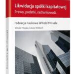 Tytuł: Likwidacja spółki kapitałowej. Prawo, podatki, rachunkowość
Autor: Witold Missala, Łukasz Wolbach
Wydawnictwo: Wolters Kluwer
Formaty: PDF