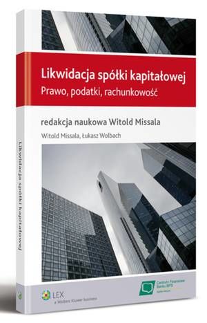 Tytuł: Likwidacja spółki kapitałowej. Prawo, podatki, rachunkowość
Autor: Witold Missala, Łukasz Wolbach
Wydawnictwo: Wolters Kluwer
Formaty: PDF