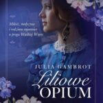 Tytuł: Liliowe opium
Autor: Julia Gambrot
Wydawnictwo: Lira
Formaty: EPUB, MOBI