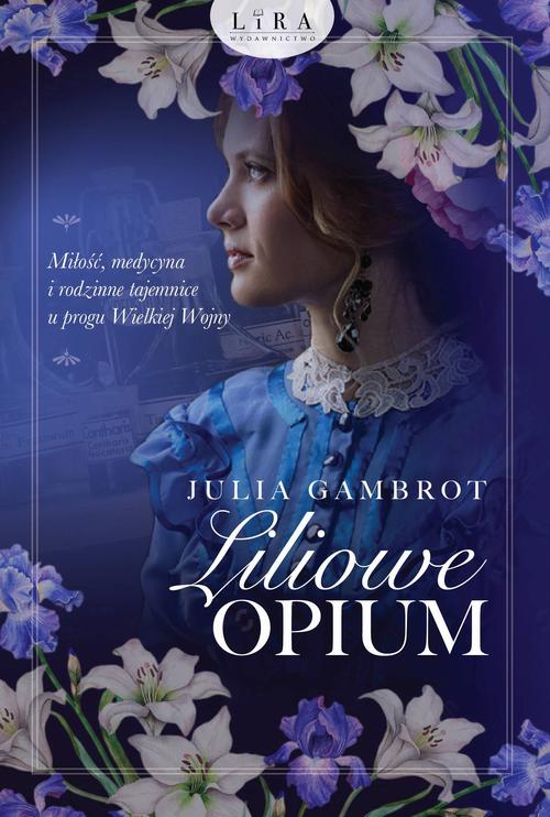 Tytuł: Liliowe opium
Autor: Julia Gambrot
Wydawnictwo: Lira
Formaty: EPUB, MOBI