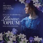Tytuł: Liliowe opium
Autor: Julia Gambrot
Wydawnictwo: Storybox
Formaty: MP3