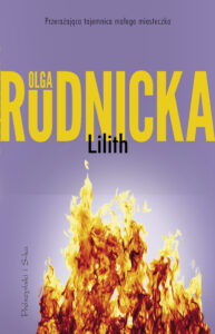 Tytuł: LILITH
Autor: Olga Rudnicka
Wydawnictwo: Prószyński Media
Formaty: EPUB, MOBI