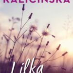 Tytuł: Lilka
Autor: Małgorzata Kalicińska
Wydawnictwo: Estymator
Formaty: EPUB, PDF, MOBI