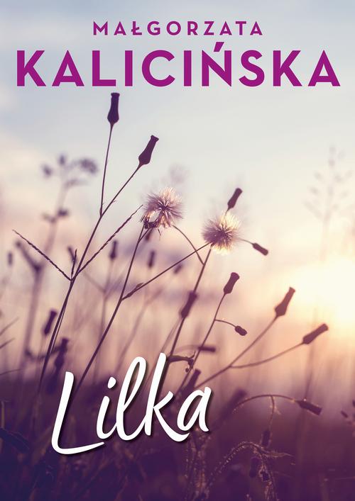 Tytuł: Lilka
Autor: Małgorzata Kalicińska
Wydawnictwo: Estymator
Formaty: EPUB, PDF, MOBI
