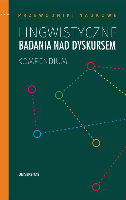Tytuł: Lingwistyczne badania nad dyskursem. Kompendium
Autor: Praca zbiorowa
Wydawnictwo: Universitas
Formaty: PDF, MOBI, EPUB