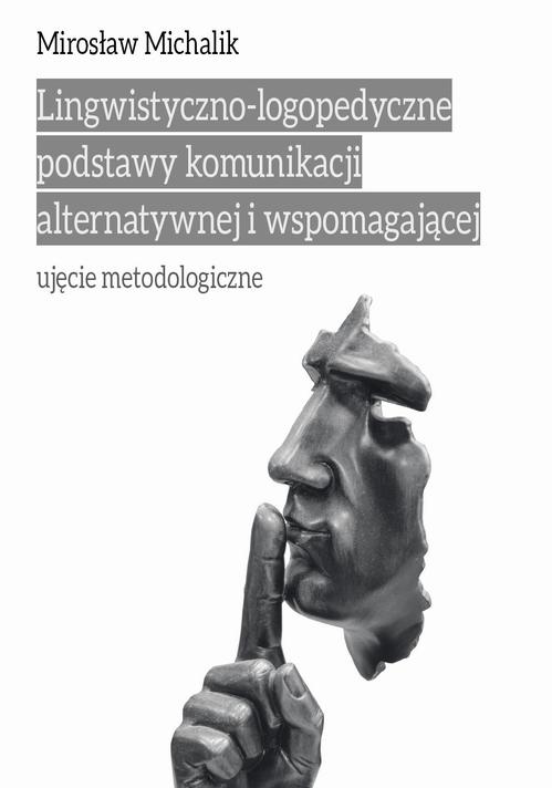 Tytuł: Lingwistyczno-logopedyczne podstawy komunikacji alternatywnej i wspomagającej. Ujęcie metodologiczne
Autor: Mirosław Michalik
Wydawnictwo: Uniwersytet Pedagogiczny w Krakowie
Formaty: PDF