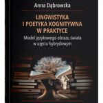 Lingwistyka i poetyka kognitywna w praktyce. Model językowego obrazu świata w ujęciu hybrydowym — okładka e-booka