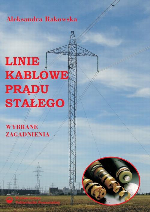 Tytuł: Linie kablowe prądu stałego. Wybrane zagadnienia
Autor: Aleksandra Rakowska
Wydawnictwo: Wydawnictwo Politechniki Poznańskiej
Formaty: PDF