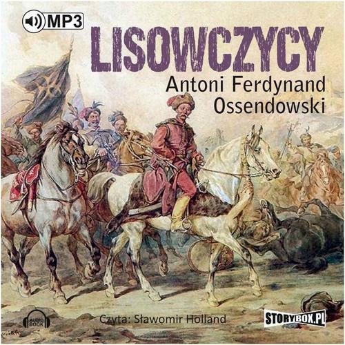 Tytuł: Lisowczycy
Autor: Antoni Ferdynand Ossendowski
Wydawnictwo: Storybox
Formaty: MP3