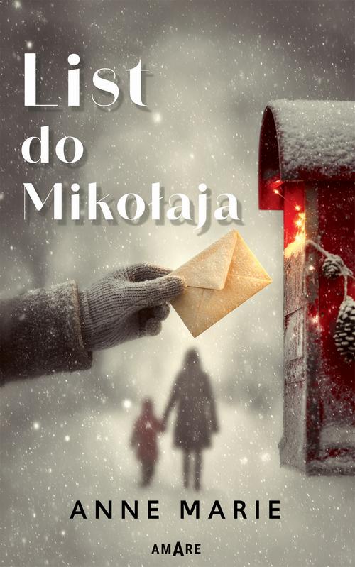 Tytuł: List do Mikołaja
Autor: Anne Marie
Wydawnictwo: Amare
Formaty: EPUB, MOBI