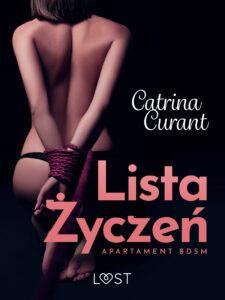 Tytuł: Lista życzeń. Apartament BDSM – opowiadanie erotyczne
Autor: Catrina Curant
Wydawnictwo: LUST
Formaty: EPUB, MOBI