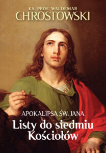 Tytuł: Listy do siedmiu Kościołów. Apokalipsa św. Jana
Autor: ks. prof. Waldemar Chrostowski
Wydawnictwo: Fronda
Formaty: EPUB, MOBI