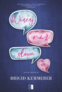 Tytuł: Listy do utraconej (#2). Więcej niż słowa
Autor: Brigid Kemmerer
Wydawnictwo: Wydawnictwo NieZwykłe
Formaty: EPUB, MOBI