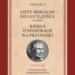 Tytuł: Listy moralne do Lucyliusza (Wybór) oraz Księga o sposobach na przypadki
Autor: Lucjusz Anneusz Seneka
Wydawnictwo: Marek Derewiecki
Formaty: EPUB, PDF