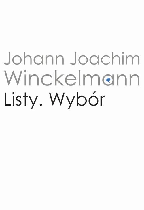 Tytuł: Listy
Autor: Johann Joachim Winckelmann
Wydawnictwo: Wydawnictwa Uniwersytetu Warszawskiego
Formaty: MOBI, EPUB, PDF