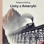 Tytuł: Listy z Ameryki
Autor: Rudyard Kipling
Wydawnictwo: KMH Media Group
Formaty: MP3