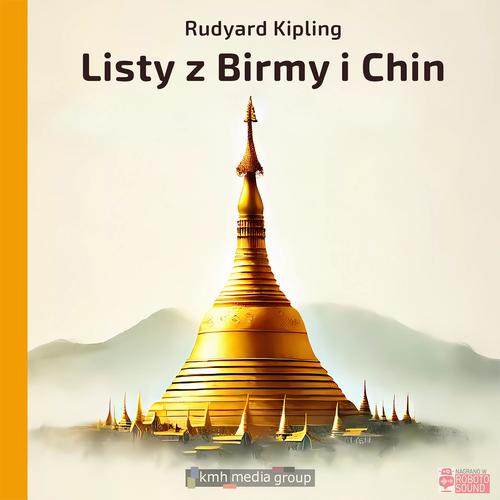 Tytuł: Listy z Birmy i Chin
Autor: Rudyard Kipling
Wydawnictwo: KMH Media Group
Formaty: MP3