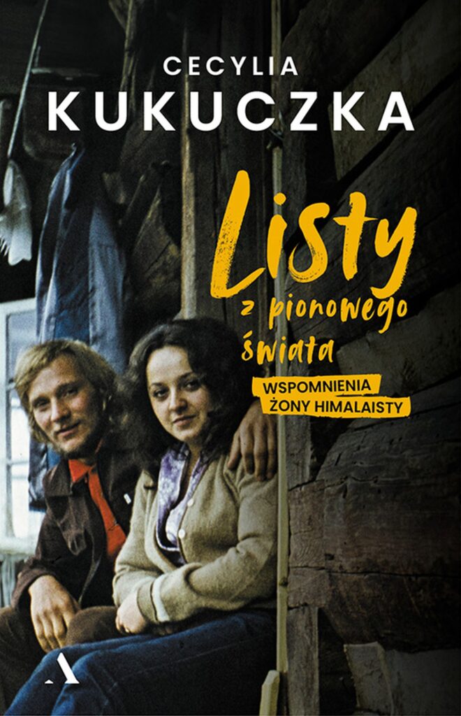 Tytuł: Listy z pionowego świata. Wspomnienia żony himalaisty
Autor: Cecylia Kukuczka
Wydawnictwo: Wydawnictwo Agora / Fundacja Wielki Człowiek
Formaty: EPUB, MOBI