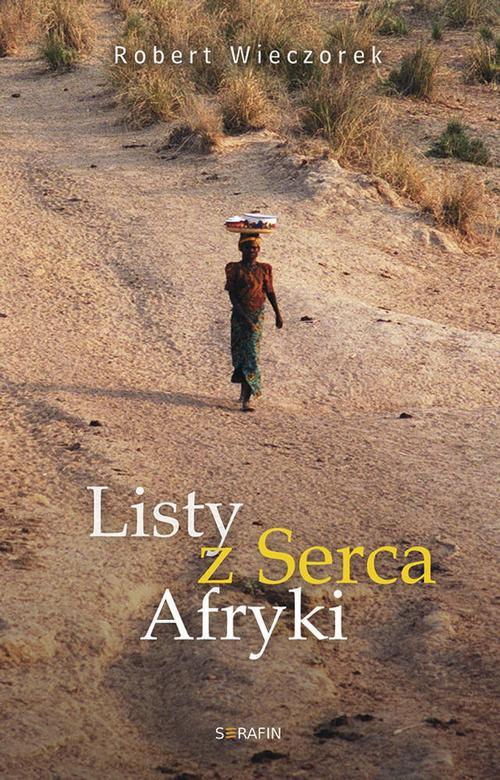 Tytuł: Listy z serca Afryki
Autor: Robert Wieczorek
Wydawnictwo: Serafin
Formaty: MOBI, EPUB