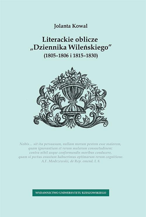 Tytuł: Literackie oblicze „Dziennika Wileńskiego” (1805-1806 i 1815-1830)
Autor: Jolanta Kowal
Wydawnictwo: Wydawnictwo Uniwersytetu Rzeszowskiego
Formaty: PDF