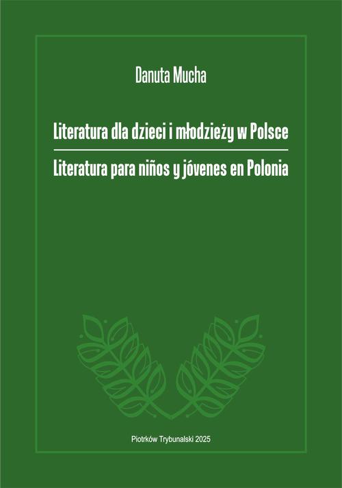 Tytuł: Literatura dla dzieci i młodzieży w Polsce. Literatura para niños y jóvenes en Polonia.
Autor: Danuta Mucha
Wydawnictwo: Akademia Piotrkowska
Formaty: PDF
