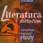 Tytuł: Literatura i nierozum. Antropologia fantastyki grozy
Autor: Dariusz Brzostek
Wydawnictwo: Wydawnictwo Naukowe UMK
Formaty: PDF