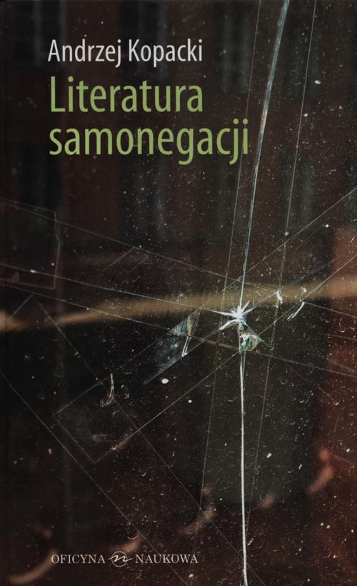 Tytuł: Literatura samonegacji
Autor: Andrzej Kopacki
Wydawnictwo: Oficyna Naukowa
Formaty: PDF