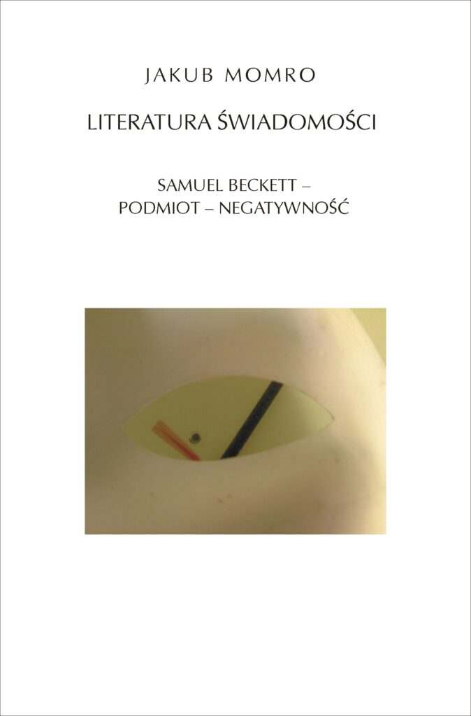 Literatura świadomości. Samuel Beckett - podmiot - negatywność — okładka