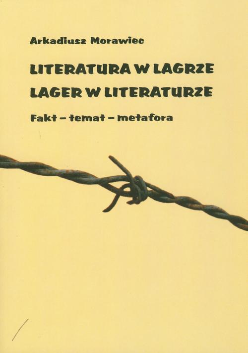 Tytuł: Literatura w lagrze. Lager w literaturze
Autor: Arkadiusz Morawiec
Wydawnictwo: Akademia Humanistyczno-Ekonomiczna w Łodzi
Formaty: PDF