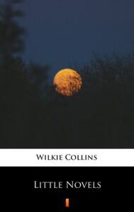 Tytuł: Little Novels
Autor: Wilkie Collins
Wydawnictwo: KtoCzyta.pl
Formaty: EPUB, MOBI