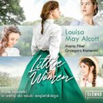 Tytuł: Little Women
Autor: Marta Fihel, Louisa May Alcott, Grzegorz Komerski
Wydawnictwo: Wydawnictwo Słówko
Formaty: MP3