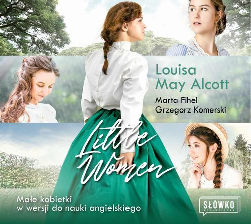 Tytuł: Little Women
Autor: Marta Fihel, Louisa May Alcott, Grzegorz Komerski
Wydawnictwo: Wydawnictwo Słówko
Formaty: MP3