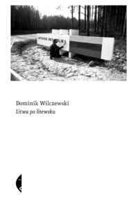 Tytuł: Litwa po litewsku
Autor: Dominik Wilczewski
Wydawnictwo: Wydawnictwo Czarne
Formaty: EPUB, MOBI