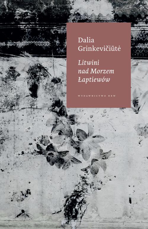 Tytuł: Litwini nad Morzem Łaptiewów
Autor: Dalia Grinkevićiute
Wydawnictwo: Kolegium Europy Wschodniej
Formaty: MOBI, EPUB