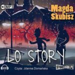 Tytuł: LO Story
Autor: Magda Skubisz
Wydawnictwo: Storybox
Formaty: MP3