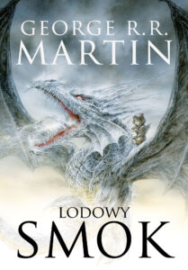 Tytuł: Lodowy smok [nowa wersja ilustrowana]
Autor: George R.R. Martin
Wydawnictwo: Zysk i S-ka
Formaty: EPUB, MOBI