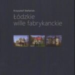 Tytuł: Łódzkie wille fabrykanckie
Autor: Krzysztof Stefański
Wydawnictwo: Łódzkie Towarzystwo Naukowe
Formaty: PDF