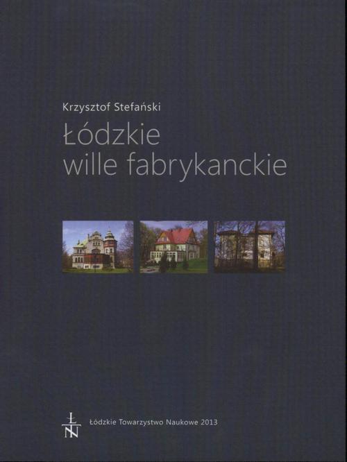 Tytuł: Łódzkie wille fabrykanckie
Autor: Krzysztof Stefański
Wydawnictwo: Łódzkie Towarzystwo Naukowe
Formaty: PDF
