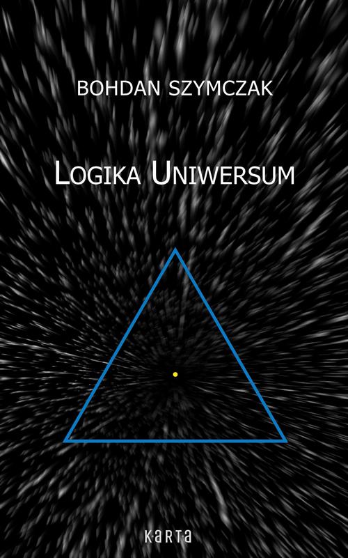 Tytuł: Logika Uniwersum
Autor: Bohdan Szymczak
Wydawnictwo: KARTA GROUP
Formaty: EPUB, MOBI
