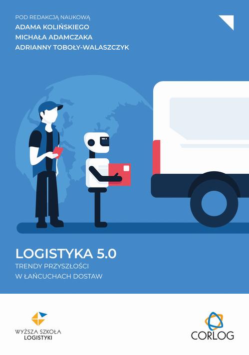 Tytuł: Logistyka 5.0: trendy przyszłości w łańcuchach dostaw
Autor: 
Wydawnictwo: Spatium
Formaty: PDF