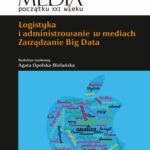 Tytuł: Logistyka i administrowanie w mediach. Zarządzanie Big Data
Autor: Agata Opolska-Bielańska
Wydawnictwo: Aspra
Formaty: PDF