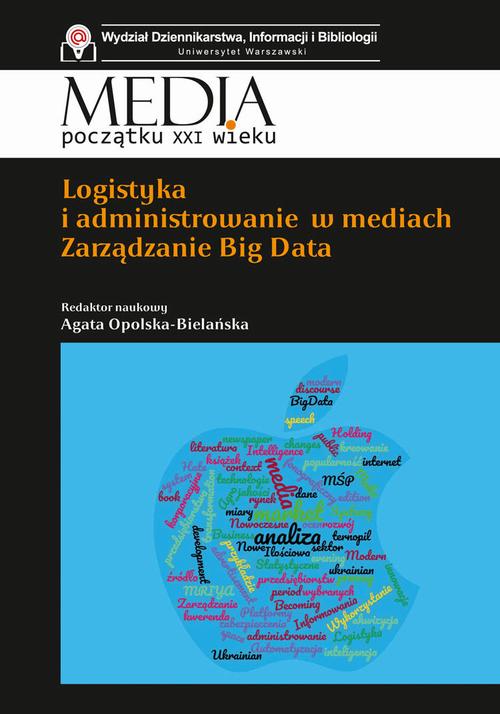 Tytuł: Logistyka i administrowanie w mediach. Zarządzanie Big Data
Autor: Agata Opolska-Bielańska
Wydawnictwo: Aspra
Formaty: PDF