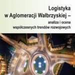Tytuł: Logistyka w Aglomeracji Wałbrzyskiej – analiza i ocena współczesnych trendów rozwojowych
Autor: Beata Detyna, Agnieszka Mroczek-Czetwertyńska
Wydawnictwo: Spatium
Formaty: PDF