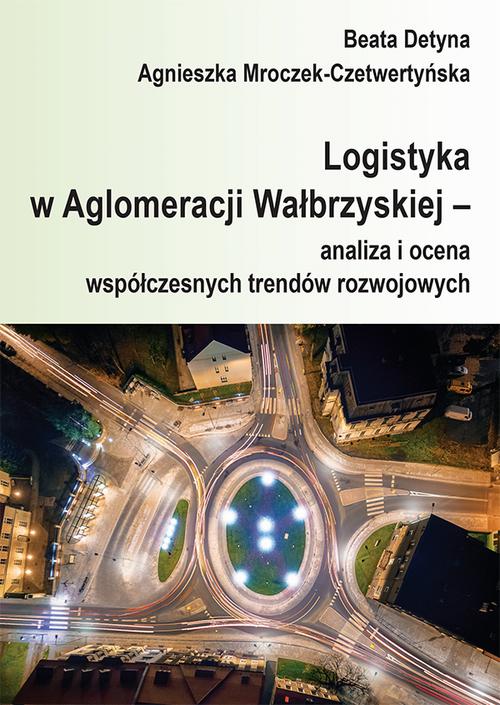 Tytuł: Logistyka w Aglomeracji Wałbrzyskiej – analiza i ocena współczesnych trendów rozwojowych
Autor: Beata Detyna, Agnieszka Mroczek-Czetwertyńska
Wydawnictwo: Spatium
Formaty: PDF