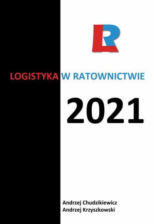 Tytuł: Logistyka w ratownictwie 2021
Autor: redakcja naukowa, Andrzej Chudzikiewicz, Andrzej Krzyszkowski
Wydawnictwo: Spatium
Formaty: PDF