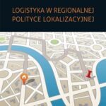 Logistyka w regionalnej polityce lokalizacyjnej — okładka e-booka