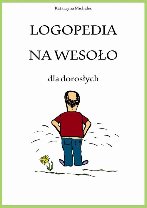 Tytuł: Logopedia na wesoło dla dorosłych
Autor: Katarzyna Michalec
Wydawnictwo: Wydawnictwo e-bookowo
Formaty: MOBI, EPUB