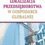 Lokalizacja przedsiębiorstwa w gospodarce globalnej — okładka e-booka