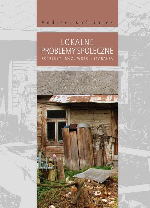 Tytuł: Lokalne problemy społeczne. Potrzeby, możliwości, starania
Autor: Andrzej Kościołek
Wydawnictwo: Uniwersytet Jana Kochanowskiego
Formaty: PDF